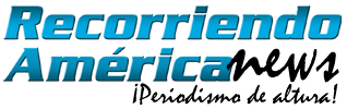 Recorriendo América News ¡Periodismo de Altura!